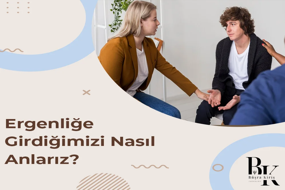 Ergenliğe Girdiğimizi Nasıl Anlarız?