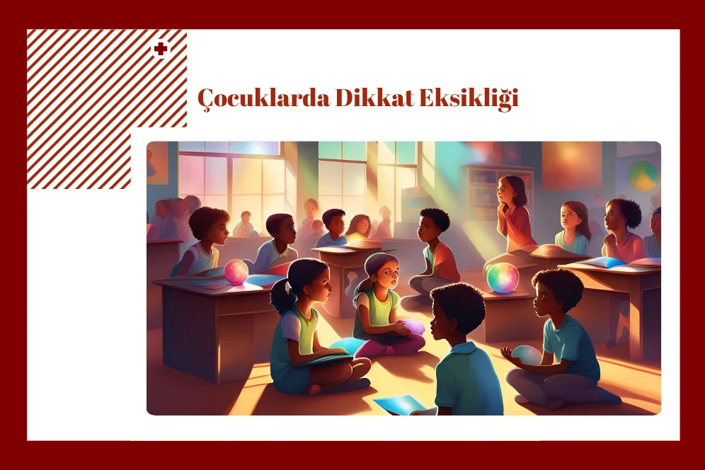 Çocuklarda Dikkat Eksikliği