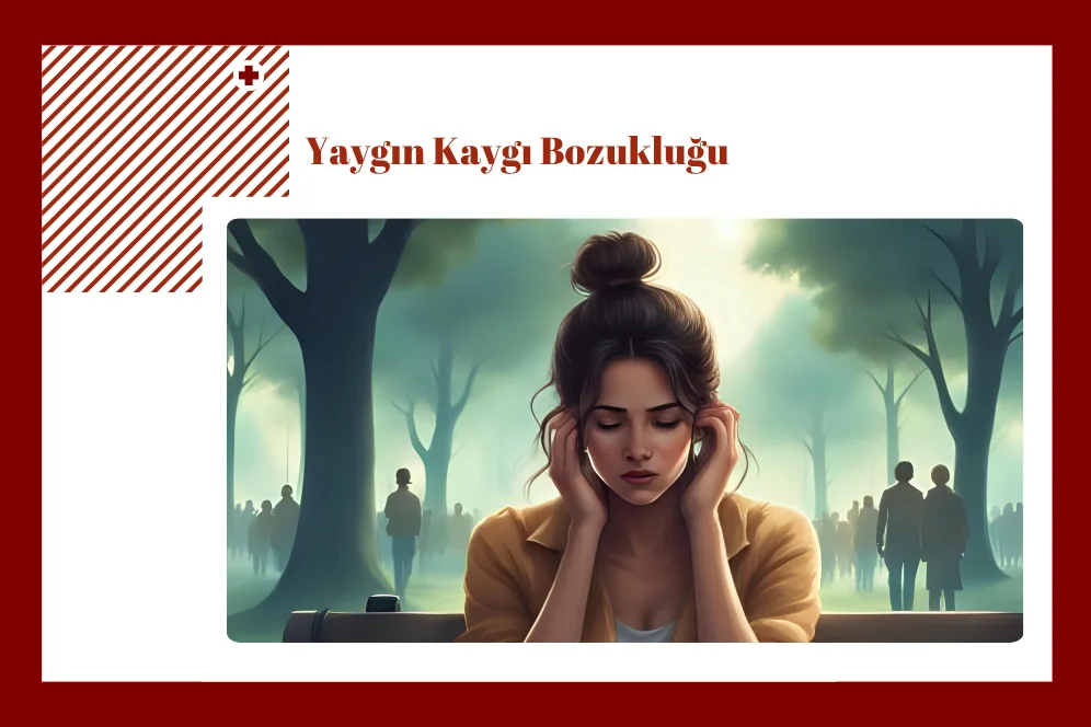 Yaygın Kaygı Bozukluğu