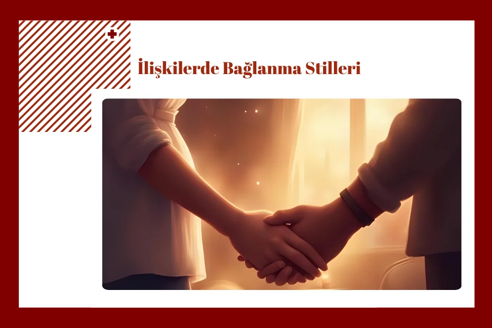 İlişkilerde Bağlanma Stilleri