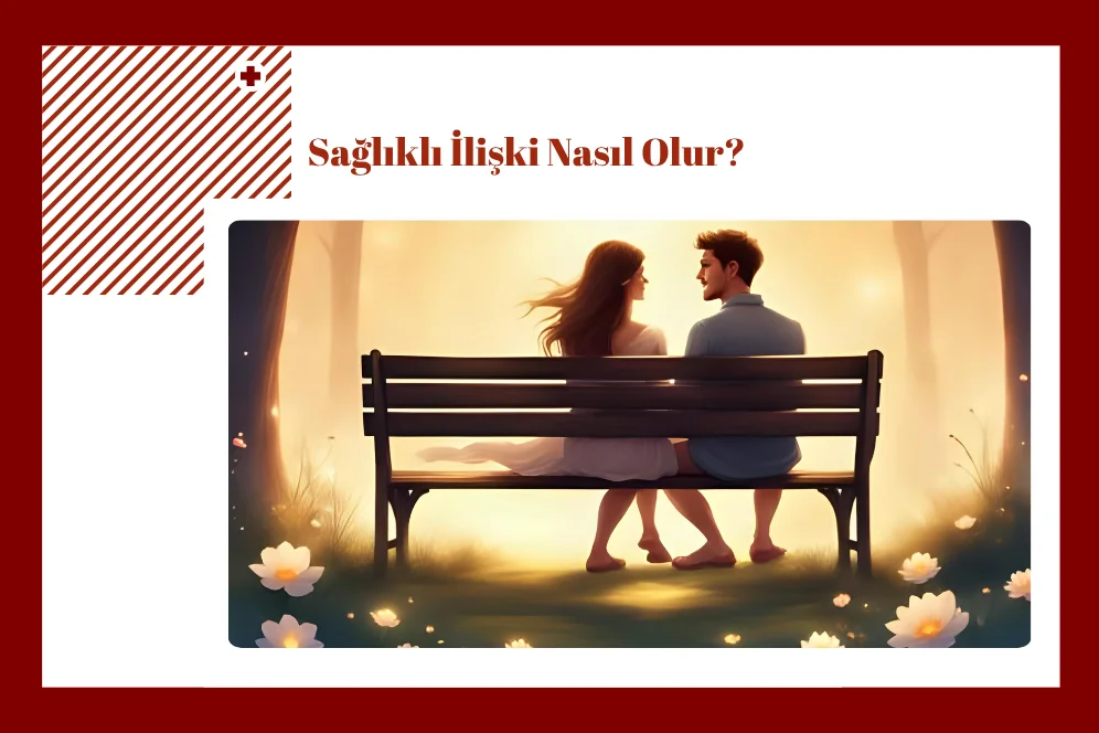 Sağlıklı İlişki Nasıl Olur?