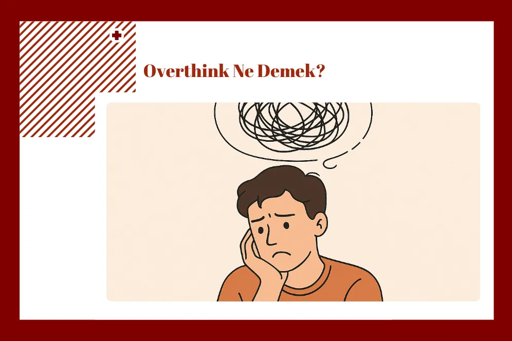 Overthink Ne Demek