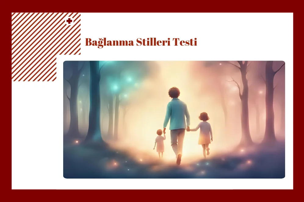 Bağlanma Stilleri Testi