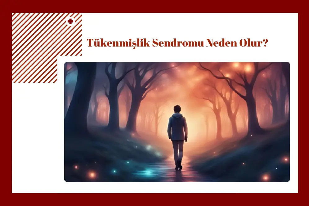 Tükenmişlik Sendromu Neden Olur?