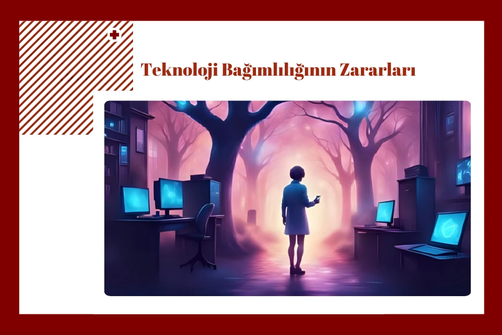 Teknoloji Bağımlılığının Zararları
