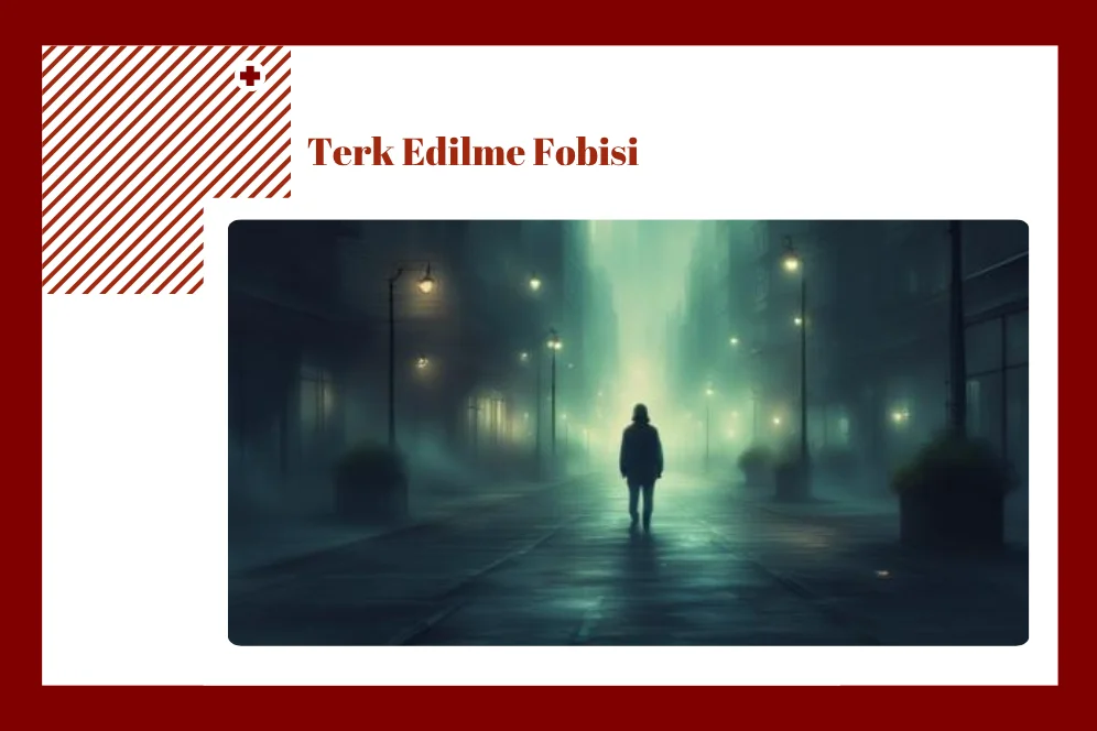 Terk Edilme Fobisi